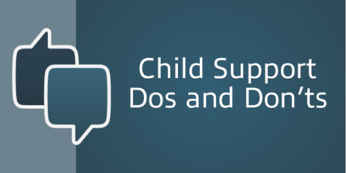 child support dos and don'ts